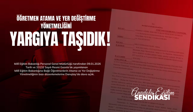 ÖĞRETMEN ATAMA VE YER DEĞİŞTİRME YÖNETMELİĞİNİ YARGIYA TAŞIDIK!