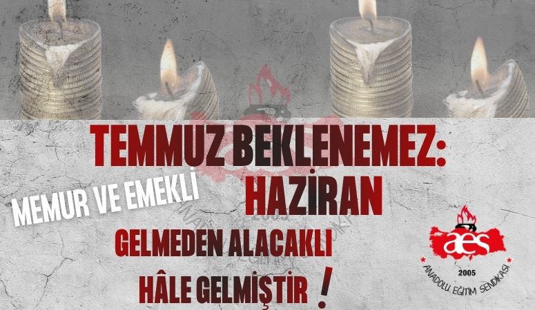 ÖĞRETİCİ: Temmuz Beklenemez: Memur ve Emekli Haziran Gelmeden Alacaklı Hâle Gelmiştir!