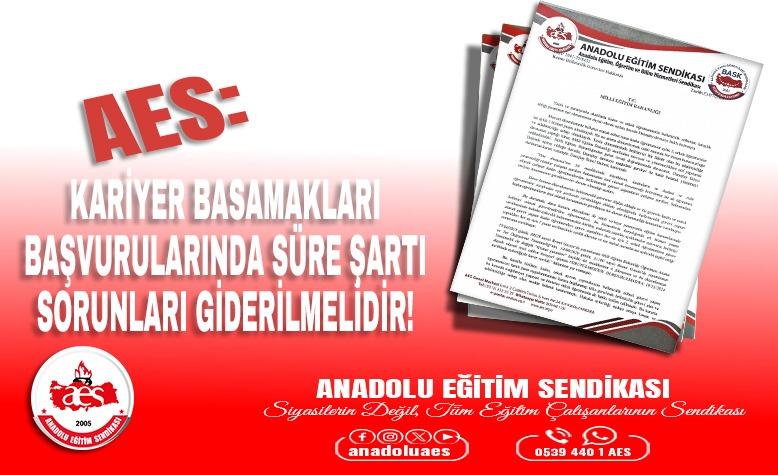 AES: KARİYER BASAMAKLARI BAŞVURULARINDA SÜRE ŞARTI SORUNLARI GİDERİLMELİDİR!