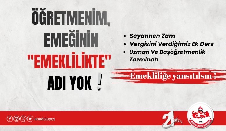 ÖĞRETİCİ : ÖĞRETMENİM, EMEĞİNİN "EMEKLİLİKTE" ADI YOK!