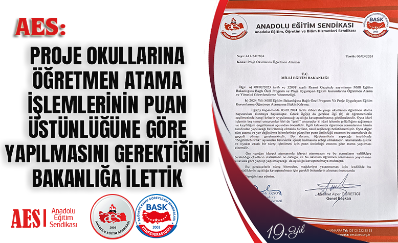 AES: PROJE OKULLARINA ÖĞRETMEN ATAMA İŞLEMLERİNİN PUAN ÜSTÜNLÜĞÜNE GÖRE YAPILMASINI GEREKTİĞİNİ BAKANLIĞA İLETTİK