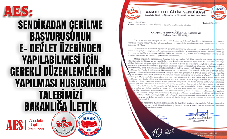 SENDİKADAN ÇEKİLME BAŞVURUSUNUN E- DEVLET ÜZERİNDEN YAPILABİLMESİ İÇİN GEREKLİ DÜZENLEMELERİN YAPILMASI HUSUSUNDA TALEBİMİZİ BAKANLIĞA İLETTİK