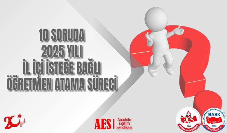 10 SORUDA 2025 YILI İL İÇİ İSTEĞE BAĞLI ÖĞRETMEN ATAMA SÜRECİ