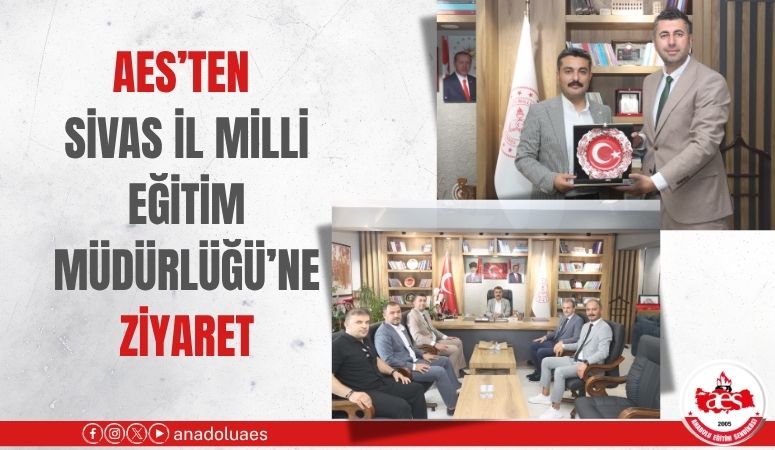 AES’TEN SİVAS İL MİLLİ EĞİTİM MÜDÜRLÜĞÜ’NE ZİYARET