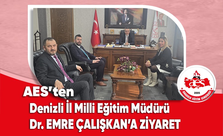AES’TEN DENİZLİ İL MİLLİ EĞİTİM MÜDÜRÜ Dr. EMRE ÇALIŞKAN’A ZİYARET