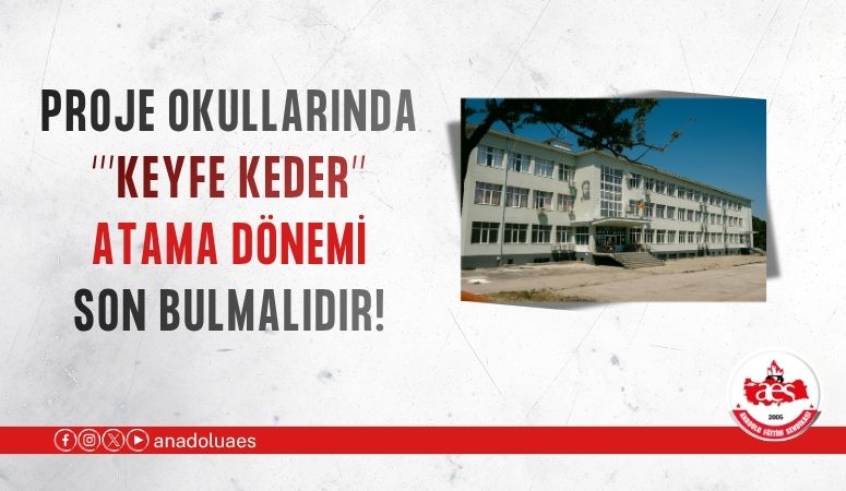 PROJE OKULLARINDA "KEYFE KEDER" ATAMA DÖNEMİ SON BULMALIDIR!