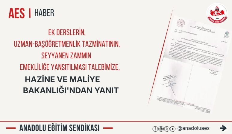 Ek Derslerin, Uzman-Başöğretmenlik Tazminatının, Seyyanen Zammın Emekliliğe Yansıltılması Talebimize Hazine ve Maliye Bakanlığı'ndan, Yanıt