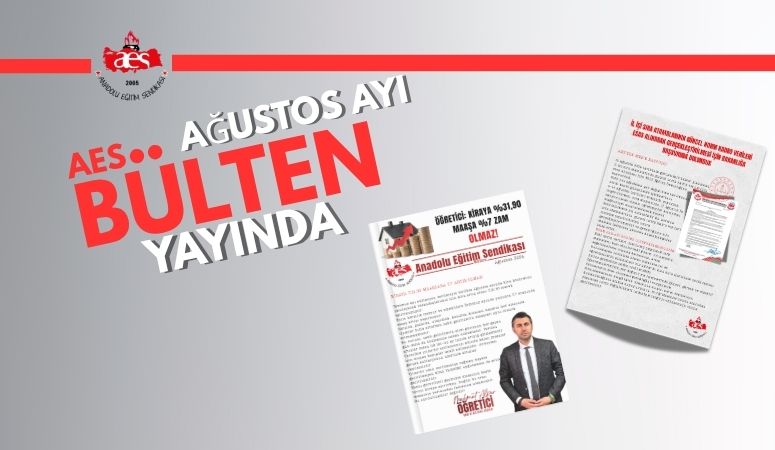 ANADOLU EĞİTİM SENDİKASI AĞUSTOS BÜLTENİ YAYINLANDI!