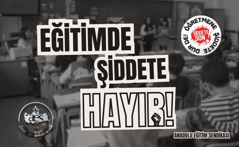 EĞİTİMDE ŞİDDETE KARŞI SUSMAYACAĞIZ !
