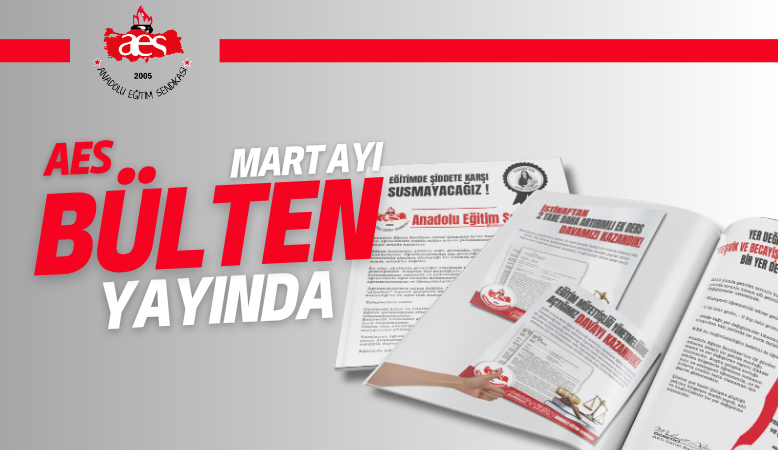 ANADOLU EĞİTİM SENDİKASI MART BÜLTENİ YAYINLANDI!