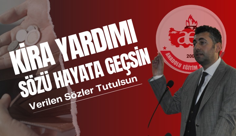 ÖĞRETİCİ: VERİLEN SÖZLER TUTULSUN  KİRA YARDIMI SÖZÜ HAYATA GEÇİRİLSİN! 