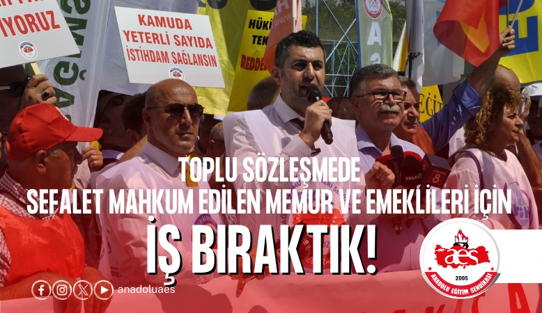 TOPLU SÖZLEŞMEDE SEFALET MAHKUM EDİLEN MEMUR VE EMEKLİLERİ İÇİN İŞ BIRAKTIK!