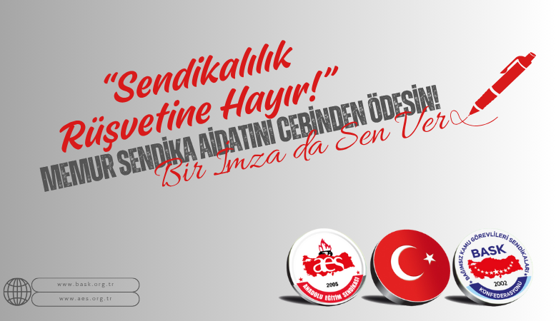 Sendikalılık Rüşvetine Hayır!  Memur Sendika Aidatını Cebinden Ödesin!