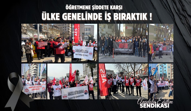 ÖĞRETMENE ŞİDDETE KARŞI ÜLKE GENELİNDE İŞ BIRAKTIK!