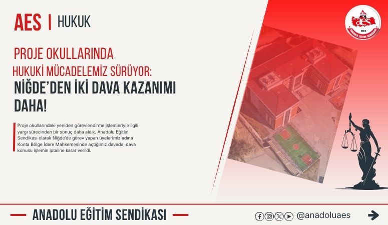 Proje Okullarında Hukuki Mücadelemiz Sürüyor Niğde’den İki Dava Kazanımı Daha!