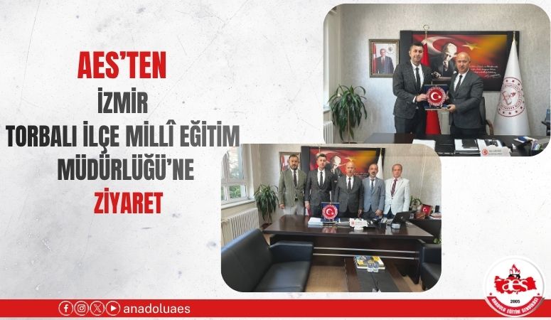 AES'ten İzmir Torbalı İlçe Millî Eğitim Müdürlüğü’ne Ziyaret