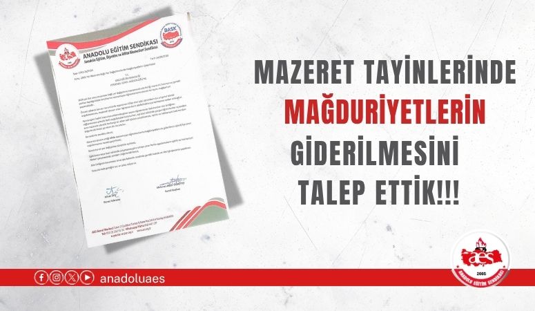 MAZERET TAYİNLERİNDE MAĞDURİYETLERİN GİDERİLMESİNİ TALEP ETTİK