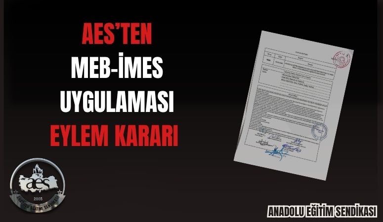 AES’TEN MEB-İMES UYGULAMASI EYLEM KARARI