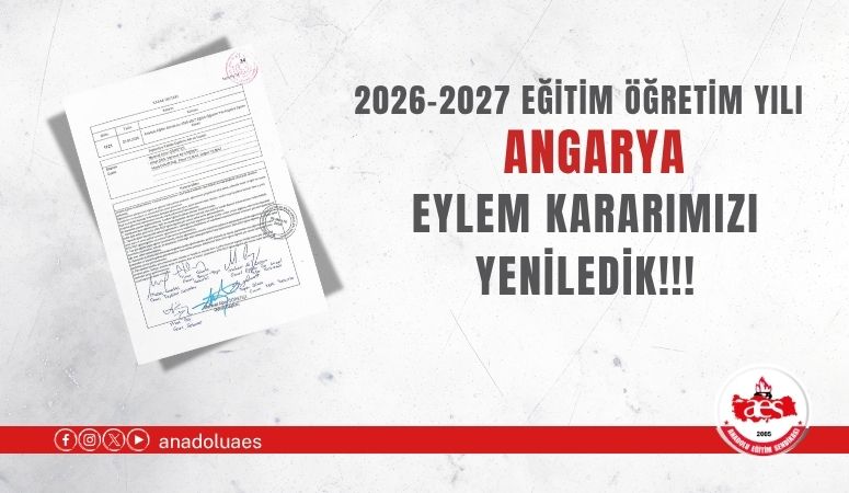2026-2027 EĞİTİM ÖĞRETİM YILI ANGARYA EYLEM KARARLARIMIZI YENİLEDİK.