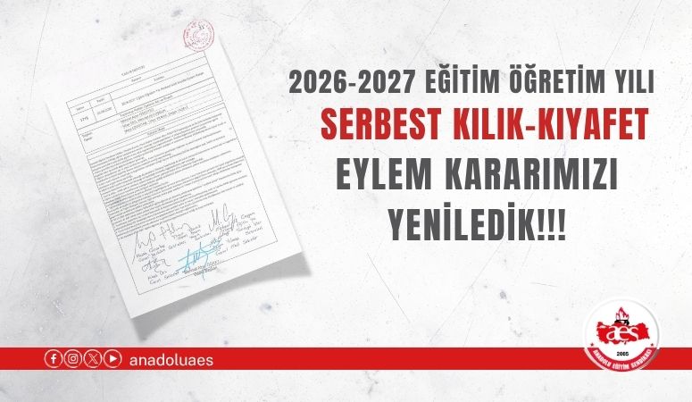 2026-2027 Eğitim Öğretim Yılı Serbest Kılık-Kıyafet Eylem Kararımızı Yeniledik.