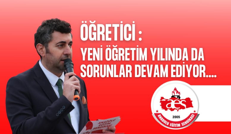 ÖĞRETİCİ: YENİ ÖĞRETİM YILINDA DA SORUNLAR DEVAM EDİYOR....