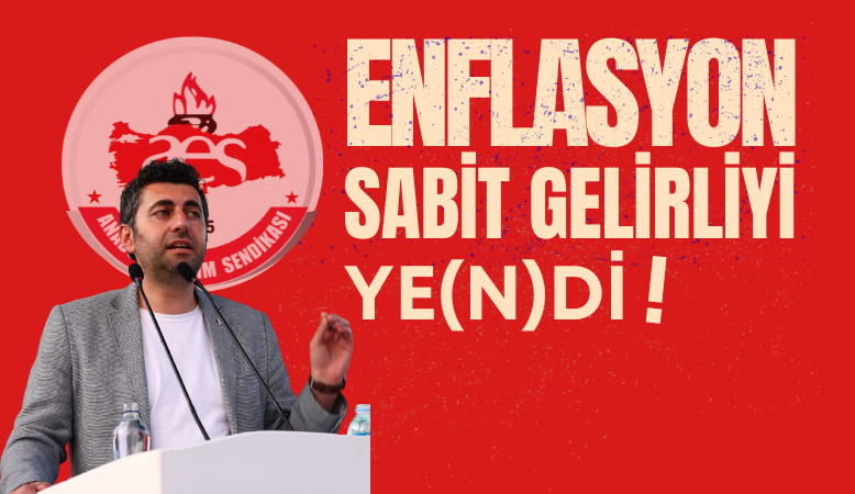 ÖĞRETİCİ: ENFLASYON SABİT GELİRLİLERİ YE(N)Dİ!