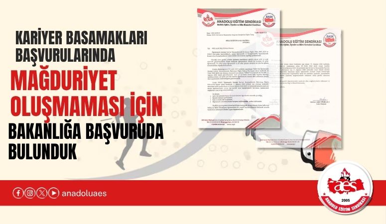 KARİYER BASAMAKLARI BAŞVURULARINDA MAĞDURİYET OLUŞMAMASI İÇİN BAKANLIĞA BAŞVURUDA BULUNDUK