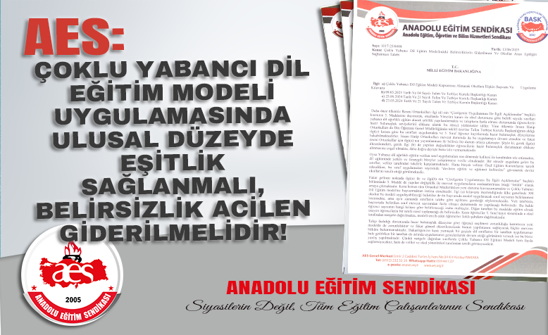 AES: ÇOKLU YABANCI DİL EĞİTİM MODELİ UYGULAMASINDA ULUSAL DÜZEYDE EŞİTLİK SAĞLANMALI, BELİRSİZLİK ACİLEN GİDERİLMELİDİR!