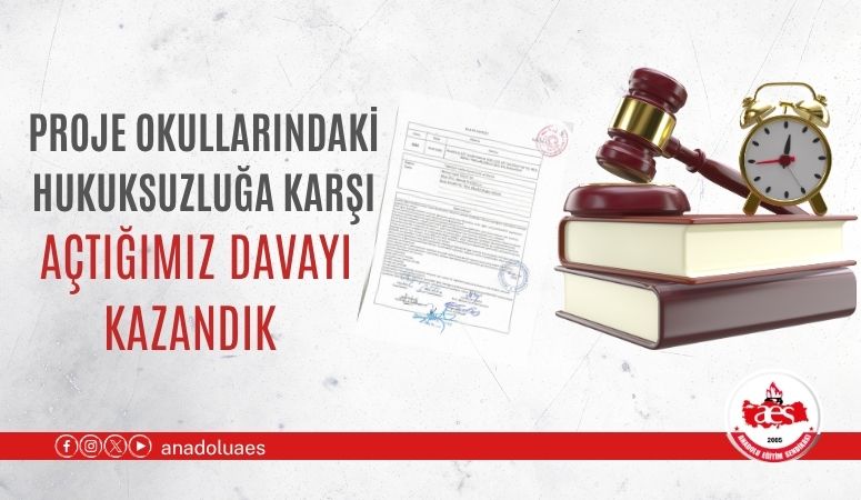 PROJE OKULLARINDAKİ HUKUKSUZLUĞA KARŞI AÇTIĞIMIZ DAVAYI KAZANDIK