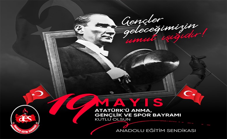 19 MAYIS ATATÜRK’Ü ANMA, GENÇLİK VE SPOR BAYRAMI KUTLU OLSUN