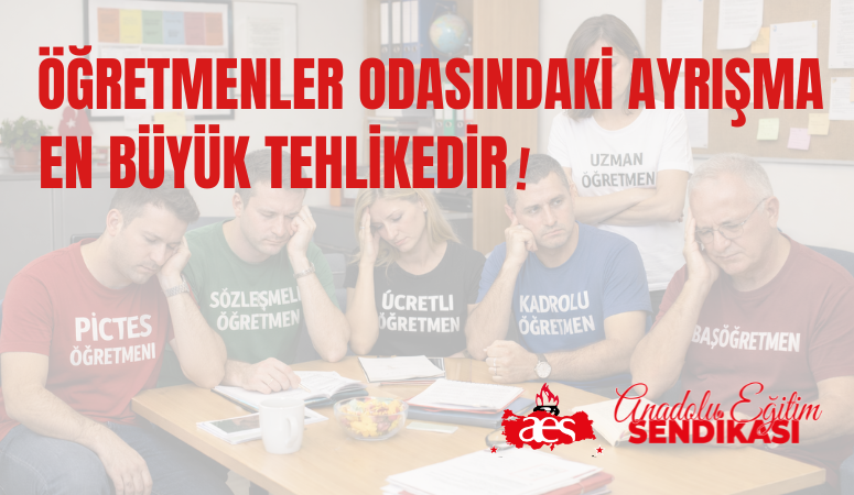 ÖĞRETİCİ:ÖĞRETMENLER ODASINDAKİ AYRIŞMA EN BÜYÜK TEHLİKEDİR