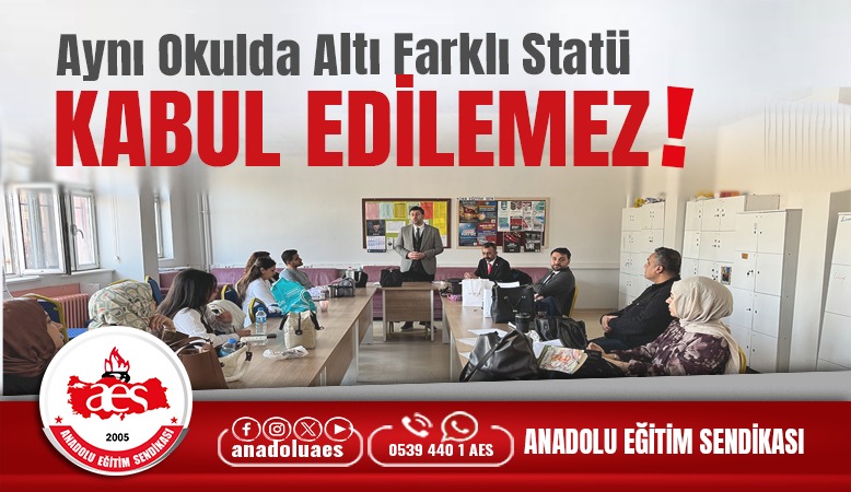 ÖĞRETİCİ: AYNI OKULDA ALTI FARKLI STATÜ KABUL EDİLEMEZ!